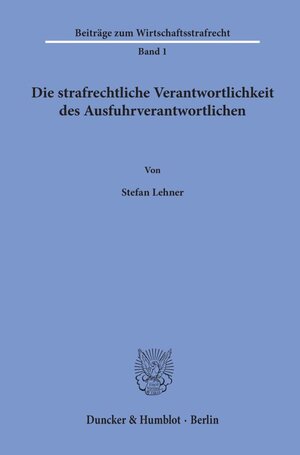 Buchcover Die strafrechtliche Verantwortlichkeit des Ausfuhrverantwortlichen. | Stefan Lehner | EAN 9783428159963 | ISBN 3-428-15996-9 | ISBN 978-3-428-15996-3