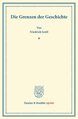 Buchcover Die Grenzen der Geschichte. | Friedrich Gottl | EAN 9783428160150 | ISBN 3-428-16015-0 | ISBN 978-3-428-16015-0