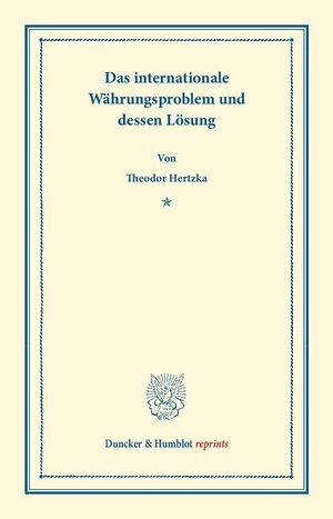 Buchcover Das internationale Währungsproblem und dessen Lösung. | Theodor Hertzka | EAN 9783428160266 | ISBN 3-428-16026-6 | ISBN 978-3-428-16026-6
