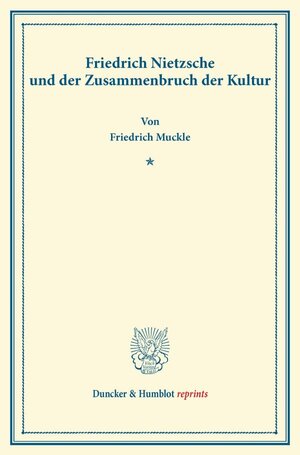 Buchcover Friedrich Nietzsche und der Zusammenbruch der Kultur. | Friedrich Muckle | EAN 9783428160341 | ISBN 3-428-16034-7 | ISBN 978-3-428-16034-1