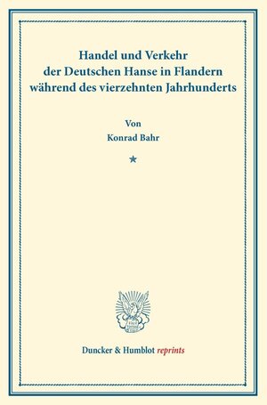 Buchcover Handel und Verkehr der Deutschen Hanse | Konrad Bahr | EAN 9783428160686 | ISBN 3-428-16068-1 | ISBN 978-3-428-16068-6