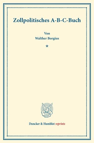 Buchcover Zollpolitisches A-B-C-Buch. | Walther Borgius | EAN 9783428161690 | ISBN 3-428-16169-6 | ISBN 978-3-428-16169-0