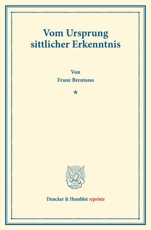 Buchcover Vom Ursprung sittlicher Erkenntnis. | Franz Brentano | EAN 9783428161959 | ISBN 3-428-16195-5 | ISBN 978-3-428-16195-9