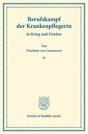 Buchcover Berufskampf der Krankenpflegerin | Charlotte von Caemmerer | EAN 9783428162161 | ISBN 3-428-16216-1 | ISBN 978-3-428-16216-1