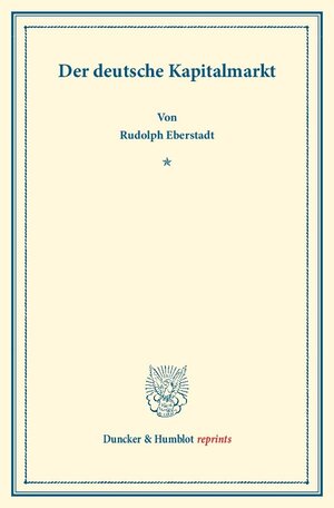 Buchcover Der deutsche Kapitalmarkt. | Rudolph Eberstadt | EAN 9783428162727 | ISBN 3-428-16272-2 | ISBN 978-3-428-16272-7