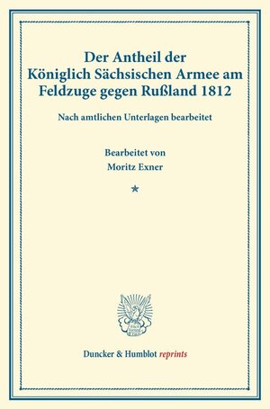 Buchcover Der Antheil der Königlich Sächsischen Armee am Feldzuge gegen Rußland 1812.  | EAN 9783428162949 | ISBN 3-428-16294-3 | ISBN 978-3-428-16294-9