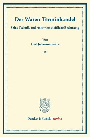 Buchcover Der Waren-Terminhandel, | Carl Johannes Fuchs | EAN 9783428163526 | ISBN 3-428-16352-4 | ISBN 978-3-428-16352-6