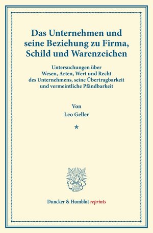 Buchcover Das Unternehmen und seine Beziehung zu Firma, Schild und Warenzeichen. | Leo Geller | EAN 9783428163557 | ISBN 3-428-16355-9 | ISBN 978-3-428-16355-7