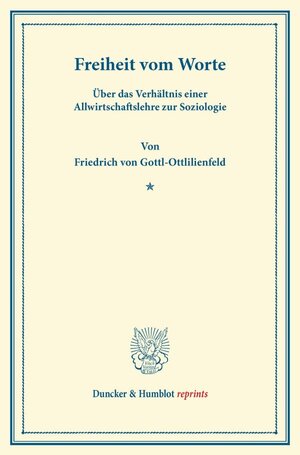 Buchcover Freiheit vom Worte. | Friedrich von Gottl-Ottlilienfeld | EAN 9783428163830 | ISBN 3-428-16383-4 | ISBN 978-3-428-16383-0
