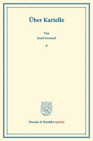 Buchcover Über Kartelle. | Josef Gruntzel | EAN 9783428164035 | ISBN 3-428-16403-2 | ISBN 978-3-428-16403-5