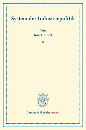 Buchcover System der Industriepolitik. | Josef Gruntzel | EAN 9783428164059 | ISBN 3-428-16405-9 | ISBN 978-3-428-16405-9