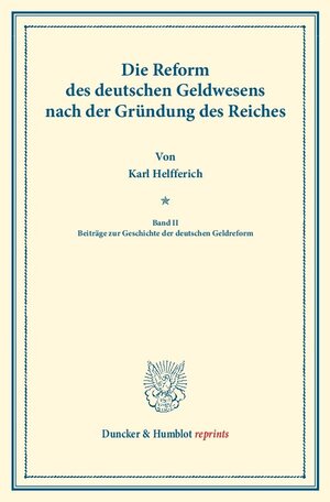Buchcover Die Reform des deutschen Geldwesens nach der Gründung des Reiches. | Karl Helfferich | EAN 9783428164387 | ISBN 3-428-16438-5 | ISBN 978-3-428-16438-7