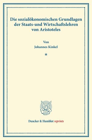 Buchcover Die sozialökonomischen Grundlagen der Staats- und Wirtschaftslehren von Aristoteles. | Johannes Kinkel | EAN 9783428165087 | ISBN 3-428-16508-X | ISBN 978-3-428-16508-7