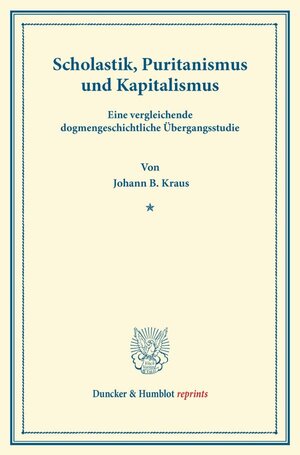 Buchcover Scholastik, Puritanismus und Kapitalismus. | Johann B. Kraus | EAN 9783428165315 | ISBN 3-428-16531-4 | ISBN 978-3-428-16531-5