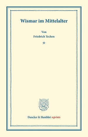 Buchcover Wismar im Mittelalter. | Friedrich Techen | EAN 9783428167814 | ISBN 3-428-16781-3 | ISBN 978-3-428-16781-4