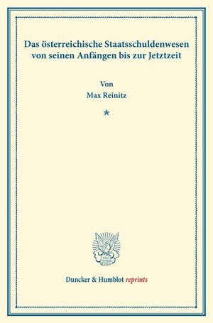 Buchcover Das österreichische Staatsschuldenwesen von seinen Anfängen bis zur Jetztzeit. | Max Reinitz | EAN 9783428168255 | ISBN 3-428-16825-9 | ISBN 978-3-428-16825-5