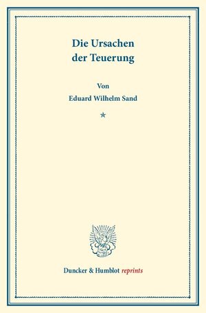 Buchcover Die Ursachen der Teuerung. | Eduard Wilhelm Sand | EAN 9783428168514 | ISBN 3-428-16851-8 | ISBN 978-3-428-16851-4