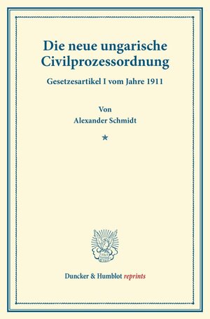 Buchcover Die neue ungarische Civilprozessordnung. | Alexander Schmidt | EAN 9783428169191 | ISBN 3-428-16919-0 | ISBN 978-3-428-16919-1
