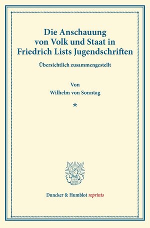 Buchcover Die Anschauung von Volk und Staat in Friedrich Lists Jugendschriften. | Wilhelm von Sonntag | EAN 9783428170081 | ISBN 3-428-17008-3 | ISBN 978-3-428-17008-1