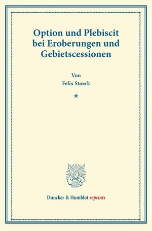 Buchcover Option und Plebiscit bei Eroberungen und Gebietscessionen. | Felix Stoerk | EAN 9783428170210 | ISBN 3-428-17021-0 | ISBN 978-3-428-17021-0