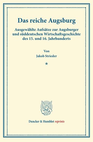 Buchcover Das reiche Augsburg. | Jakob Strieder | EAN 9783428170227 | ISBN 3-428-17022-9 | ISBN 978-3-428-17022-7