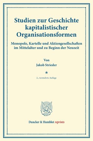 Buchcover Studien zur Geschichte kapitalistischer Organisationsformen. | Jakob Strieder | EAN 9783428170760 | ISBN 3-428-17076-8 | ISBN 978-3-428-17076-0