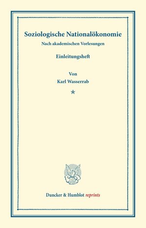 Buchcover Soziologische Nationalökonomie. | Karl Wasserrab | EAN 9783428171286 | ISBN 3-428-17128-4 | ISBN 978-3-428-17128-6