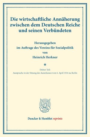 Buchcover Die wirtschaftliche Annäherung zwischen dem Deutschen Reiche und seinen Verbündeten.  | EAN 9783428174737 | ISBN 3-428-17473-9 | ISBN 978-3-428-17473-7