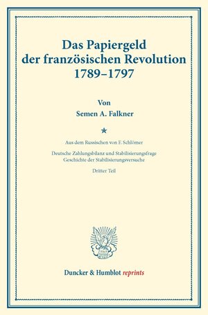Buchcover Das Papiergeld der französischen Revolution 1789–1797. | Semen A. Falkner | EAN 9783428174904 | ISBN 3-428-17490-9 | ISBN 978-3-428-17490-4