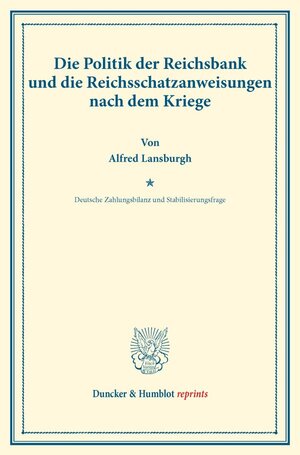Buchcover Die Politik der Reichsbank und die Reichsschatzanweisungen nach dem Kriege. | Alfred Lansburgh | EAN 9783428174935 | ISBN 3-428-17493-3 | ISBN 978-3-428-17493-5