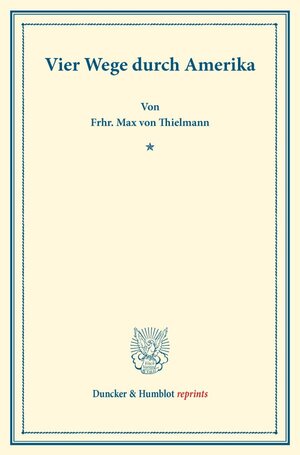 Buchcover Vier Wege durch Amerika. | Frhr. Max von Thielmann | EAN 9783428175277 | ISBN 3-428-17527-1 | ISBN 978-3-428-17527-7