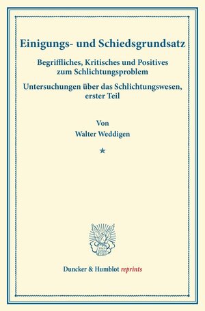 Buchcover Einigungs- und Schiedsgrundsatz. | Walter Weddigen | EAN 9783428175284 | ISBN 3-428-17528-X | ISBN 978-3-428-17528-4