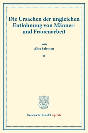 Buchcover Die Ursachen der ungleichen Entlohnung von Männer- und Frauenarbeit. | Alice Salomon | EAN 9783428177912 | ISBN 3-428-17791-6 | ISBN 978-3-428-17791-2