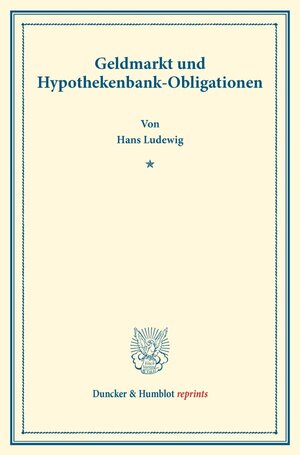 Buchcover Geldmarkt und Hypothekenbank-Obligationen. | Hans Ludewig | EAN 9783428178490 | ISBN 3-428-17849-1 | ISBN 978-3-428-17849-0