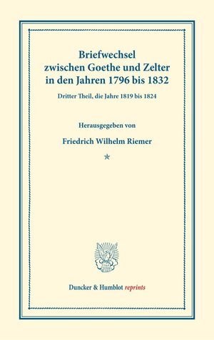 Buchcover Briefwechsel zwischen Goethe und Zelter in den Jahren 1796 bis 1832. | Johann Wolfgang von Goethe | EAN 9783428178728 | ISBN 3-428-17872-6 | ISBN 978-3-428-17872-8