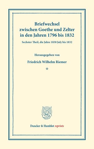 Buchcover Briefwechsel zwischen Goethe und Zelter in den Jahren 1796 bis 1832. | Johann Wolfgang von Goethe | EAN 9783428178759 | ISBN 3-428-17875-0 | ISBN 978-3-428-17875-9