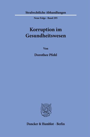 Buchcover Korruption im Gesundheitswesen. | Dorothee Pfohl | EAN 9783428180097 | ISBN 3-428-18009-7 | ISBN 978-3-428-18009-7