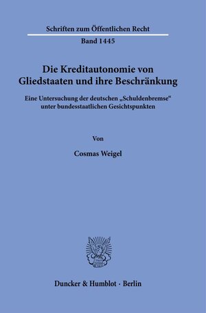 Buchcover Die Kreditautonomie von Gliedstaaten und ihre Beschränkung. | Cosmas Weigel | EAN 9783428180127 | ISBN 3-428-18012-7 | ISBN 978-3-428-18012-7