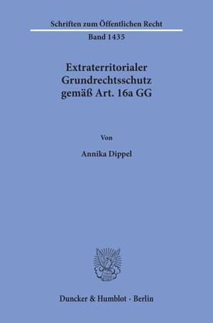 Buchcover Extraterritorialer Grundrechtsschutz gemäß Art. 16a GG. | Annika Dippel | EAN 9783428180189 | ISBN 3-428-18018-6 | ISBN 978-3-428-18018-9
