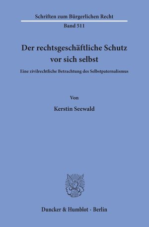 Buchcover Der rechtsgeschäftliche Schutz vor sich selbst. | Kerstin Seewald | EAN 9783428180400 | ISBN 3-428-18040-2 | ISBN 978-3-428-18040-0