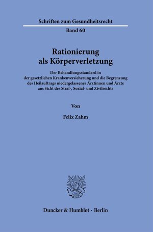 Buchcover Rationierung als Körperverletzung. | Felix Zahm | EAN 9783428180660 | ISBN 3-428-18066-6 | ISBN 978-3-428-18066-0