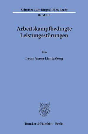 Buchcover Arbeitskampfbedingte Leistungsstörungen. | Lucas Aaron Lichtenberg | EAN 9783428180783 | ISBN 3-428-18078-X | ISBN 978-3-428-18078-3