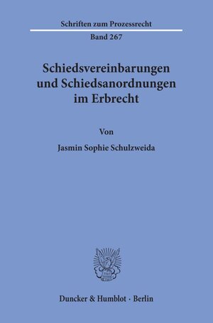 Buchcover Schiedsvereinbarungen und Schiedsanordnungen im Erbrecht. | Jasmin Sophie Schulzweida | EAN 9783428180820 | ISBN 3-428-18082-8 | ISBN 978-3-428-18082-0