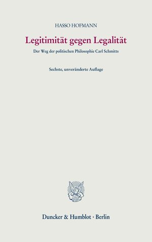 Buchcover Legitimität gegen Legalität. | Hasso Hofmann | EAN 9783428180936 | ISBN 3-428-18093-3 | ISBN 978-3-428-18093-6