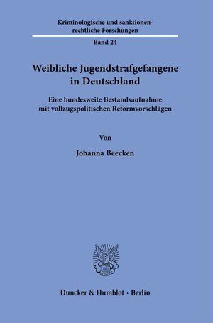 Buchcover Weibliche Jugendstrafgefangene in Deutschland. | Johanna Beecken | EAN 9783428180950 | ISBN 3-428-18095-X | ISBN 978-3-428-18095-0