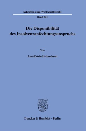 Buchcover Die Disponibilität des Insolvenzanfechtungsanspruchs. | Ann-Katrin Helmschrott | EAN 9783428181216 | ISBN 3-428-18121-2 | ISBN 978-3-428-18121-6