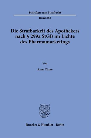 Buchcover Die Strafbarkeit des Apothekers nach § 299a StGB im Lichte des Pharmamarketings. | Anne Türke | EAN 9783428181254 | ISBN 3-428-18125-5 | ISBN 978-3-428-18125-4