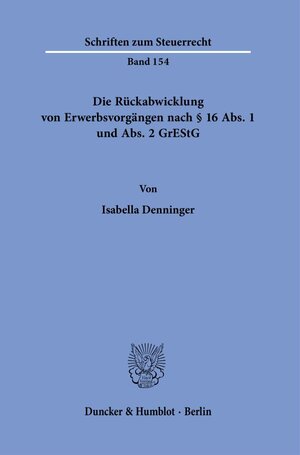 Buchcover Die Rückabwicklung von Erwerbsvorgängen nach § 16 Abs. 1 und Abs. 2 GrEStG. | Isabella Denninger | EAN 9783428181339 | ISBN 3-428-18133-6 | ISBN 978-3-428-18133-9