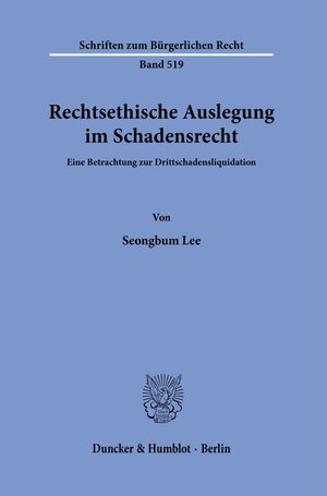 Buchcover Rechtsethische Auslegung im Schadensrecht. | Seongbum Lee | EAN 9783428181407 | ISBN 3-428-18140-9 | ISBN 978-3-428-18140-7