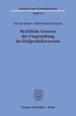 Buchcover Rechtliche Grenzen der Umgestaltung des Heilpraktikerwesens. | Helge Sodan | EAN 9783428181452 | ISBN 3-428-18145-X | ISBN 978-3-428-18145-2